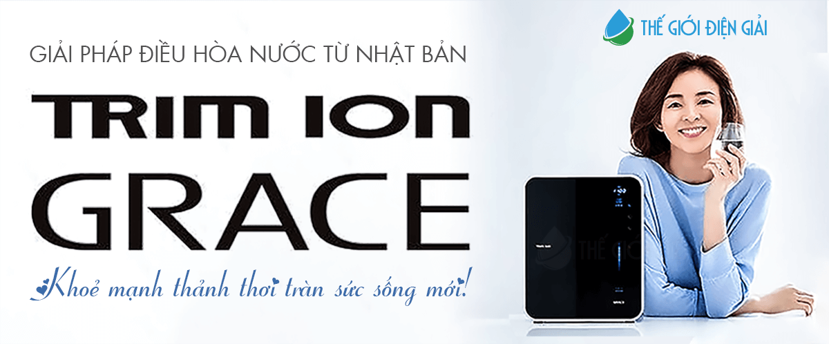 Mua máy lọc nước điện giải ion kiềm Trimion Grace ở đâu tốt nhất?