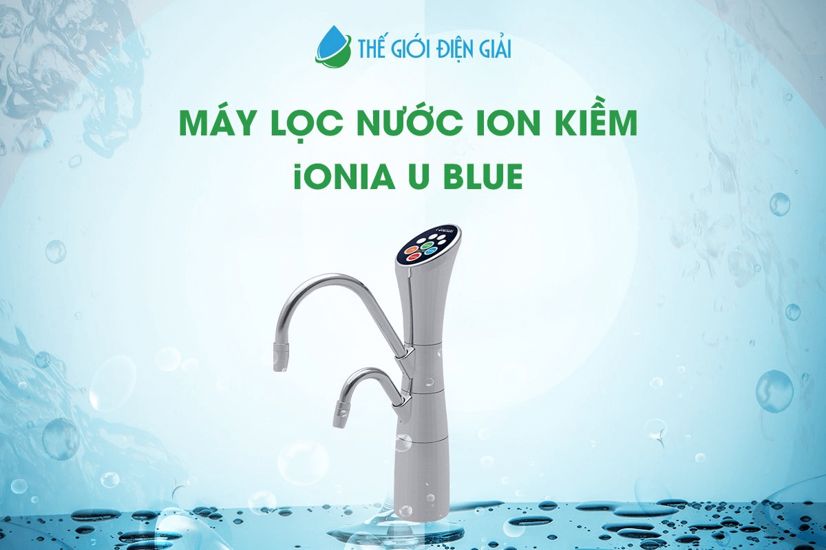 Mua máy lọc nước điện giải ion kiềm IONIA U Blue ở đâu tốt nhất