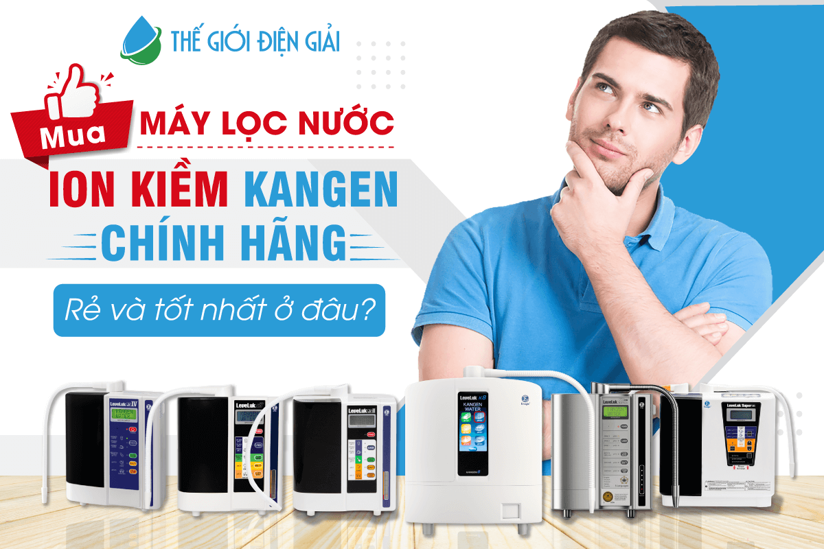 Máy lọc nước điện giải ion kiềm Kangen chính hãng rẻ và tốt nhất mua ở đâu?