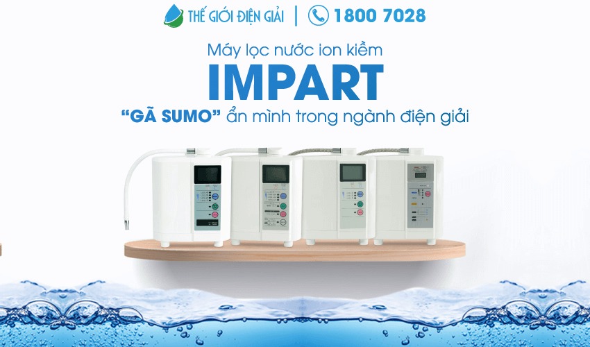 Máy lọc nước điện giải ion kiềm impart có tốt không?