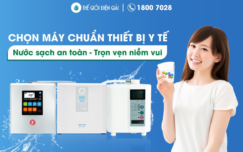 Tiêu chí chọn mua máy lọc nước điện giải ion kiềm tốt 