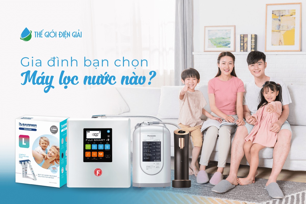 Máy lọc nước cao cấp loại nào tốt nhất hiện nay?